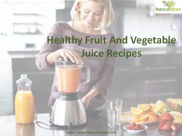 Healthy Fruit And Vegetable Juice Recipes