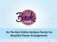 Do The Best Online Gerbera Florists For Beautiful Flower Arrangements PowerPoint PPT Presentation