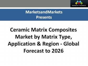 Ceramic Matrix Composites Market worth 7.51 Billion USD by 2026