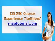 CIS 290 Course Experience Tradition / snaptutorial.com