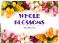 Whole Blossoms  - www.wholeblossoms.com PowerPoint PPT Presentation