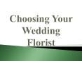 Choosing Your Wedding Florist PowerPoint PPT Presentation