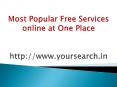 Most Popular Free Services online at One Place, Post Free Classified ads - yoursearch