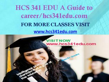 HCS 341 EDU A Guide to career/hcs341edu.com