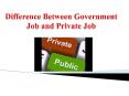 why government job is better than private job? PowerPoint PPT Presentation