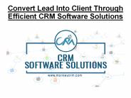 Convert Lead Into Client Through Efficient CRM Software Solutions