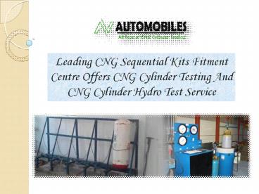Process Of CNG Cylinder Testing Followed By A.V Automobiles Pvt. Ltd