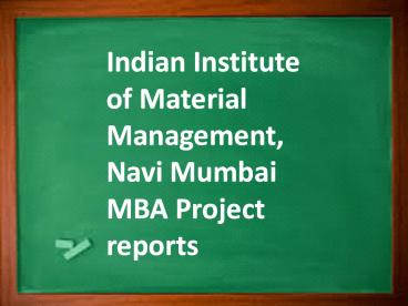 Indian Institute of Material Management,  Navi Mumbai MBA Project reports