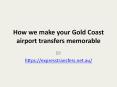 How we make your Gold Coast airport transfers memorable PowerPoint PPT Presentation