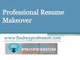 Professional Resume Makeover - www.findmyprofession.com PowerPoint PPT Presentation