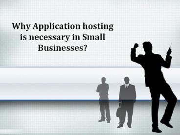 Why Application Hosting is Necessary in Small Businesses