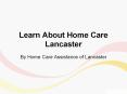 Learn About Home Care Lancaster PowerPoint PPT Presentation