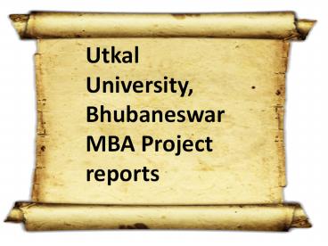 Utkal University, Bhubaneswar MBA Project reports