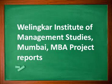 Welingkar Institute of Management Studies, Mumbai MBA Project reports
