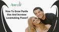 How To Grow Penile Size And Increase Lovemaking Power? PowerPoint PPT Presentation
