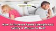 How To Increase Penile Strength And Satisfy A Woman In Bed? PowerPoint PPT Presentation