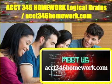 ACCT 346 HOMEWORK Logical Brains / acct346homework.com