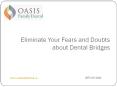 Eliminate Your Fears and Doubts about Dental Bridges.pptx PowerPoint PPT Presentation