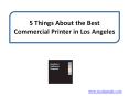 5 Things About the Best Commercial Printer in Los Angeles PowerPoint PPT Presentation