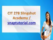 CIT 278 Slingshot Academy / snaptutorial.com