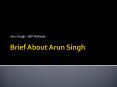 Arun Singh (1) PowerPoint PPT Presentation