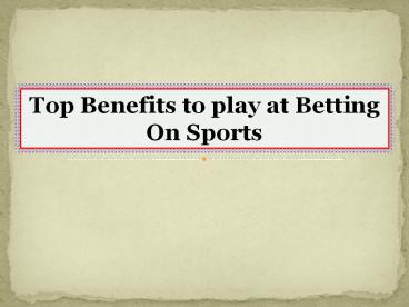 Top Benefits to play at Betting On Sports