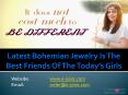 Latest Bohemian Jewelry Is The Best Friends Of The Today’s Girls PowerPoint PPT Presentation