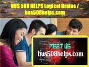 BUS 508 HELPS Logical Brains / bus508helps.com