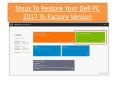 Steps To Restore Your Dell PC 2017 To Factory Version PowerPoint PPT Presentation