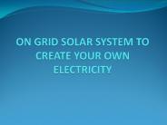 On Grid Solar System To Create your own Electricity