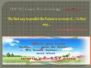 EDU 657 Course Real Knowledge / edu 657 dotcom