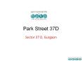 Park Street 37D Sector 37 D, Gurgaon PowerPoint PPT Presentation
