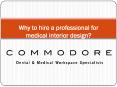 Why to hire a professional for medical interior design? PowerPoint PPT Presentation