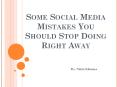 Some Social Media Mistakes You Should Stop Doing Right Away PowerPoint PPT Presentation