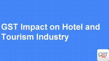 Impact of GST on Hotel and Tourism Industry