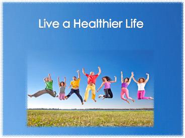 Live a Healthier Life
