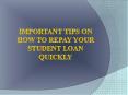 Important Tips on How to Repay Your Student Loan Quickly PowerPoint PPT Presentation