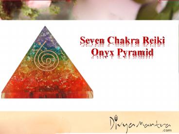 Seven Chakra Reiki Onyx Pyramid