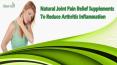 Natural Joint Pain Relief Supplements To Reduce Arthritis Inflammation PowerPoint PPT Presentation