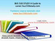 BUS 508 STUDY A Guide to career/bus508study.com