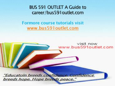 BUS 591 OUTLET A Guide to career/bus591outlet.com
