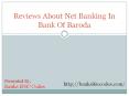 Reviews About Net Banking In Bank Of Baroda PowerPoint PPT Presentation