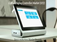 Global Display Controller Market 2022: Aarkstore