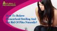How To Relieve Hemorrhoid Swelling And Get Rid Of Piles Naturally? PowerPoint PPT Presentation