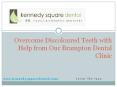Overcome Discoloured Teeth with Help from Our Brampton Dental Clinic.pptx PowerPoint PPT Presentation