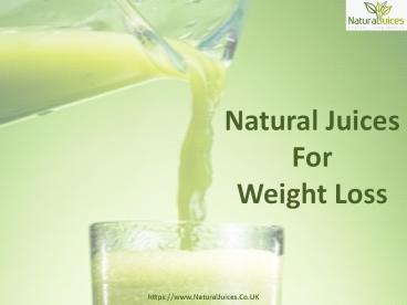 Natural Juices For Quick Weight Loss