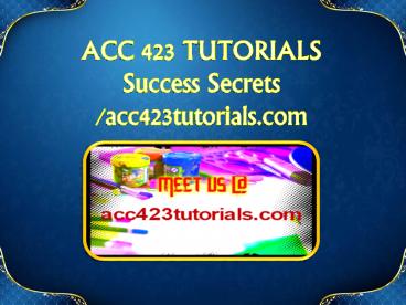 ACC 423 TUTORIALS Success Secrets/acc423tutorials.com