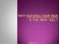 Why Natural hair wax is the new gel PowerPoint PPT Presentation