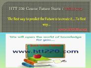 HTT 220 Course Future Starts / htt220dotcom
