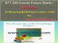 HTT 240 Course Future Starts / htt240dotcom PowerPoint PPT Presentation